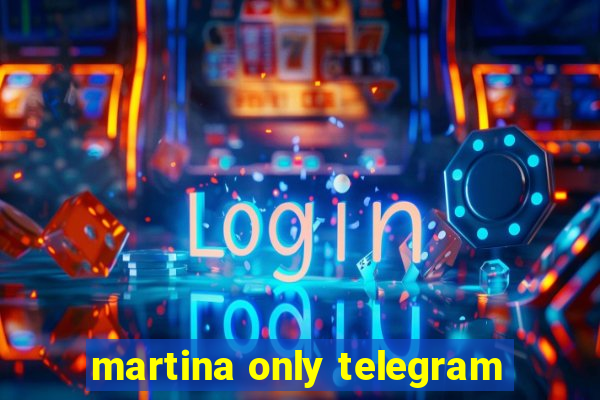 martina only telegram